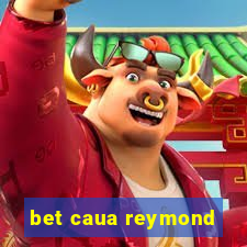 bet caua reymond